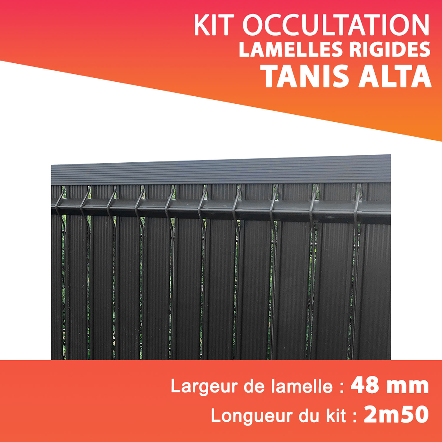 Kit TANIS ALTA lamelles rigides occultantes Lg. 2m50 lamelle 48 mm