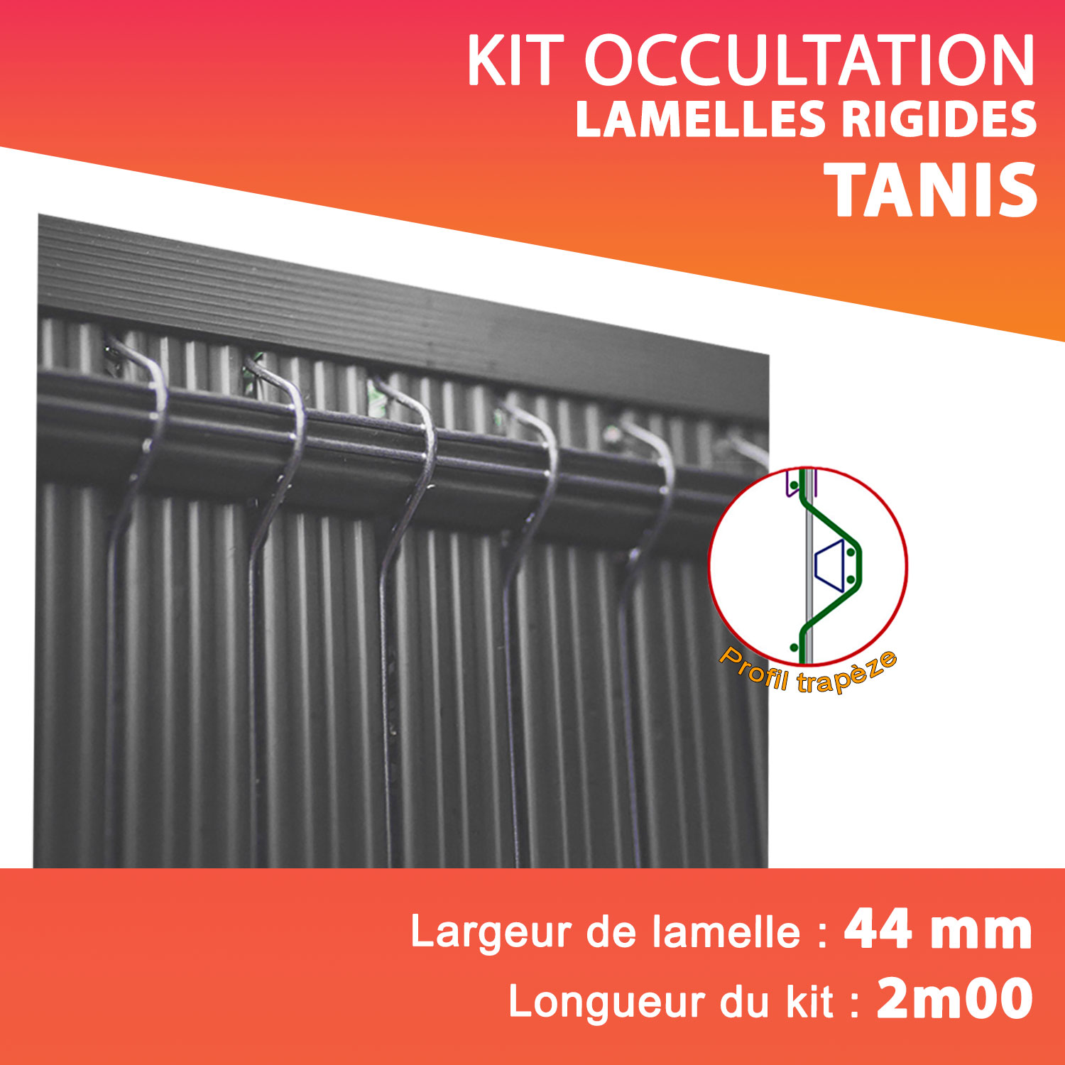 Kit TANIS lamelles rigides occultantes Lg. 2m00 Lg. lamelle 44 mm